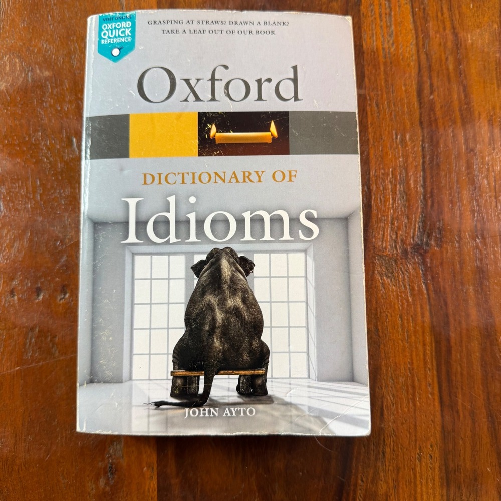Oxford Dictionary of Idioms Fourth Edition John Ayto Paperback 9780198845621
